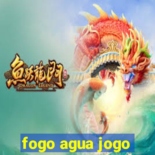 fogo agua jogo